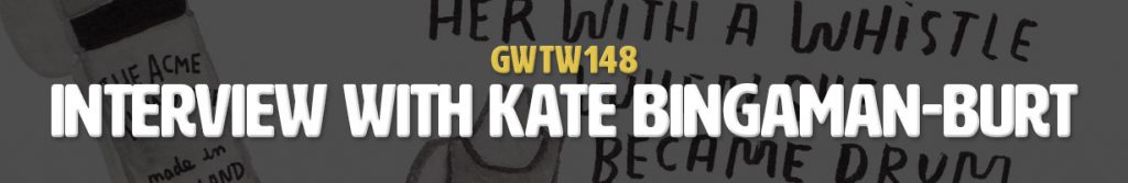 Interview with Kate Bingaman-Burt (GWTW148)