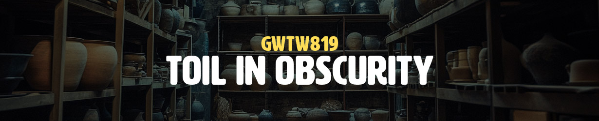 Toil in Obscurity (GWTW819)