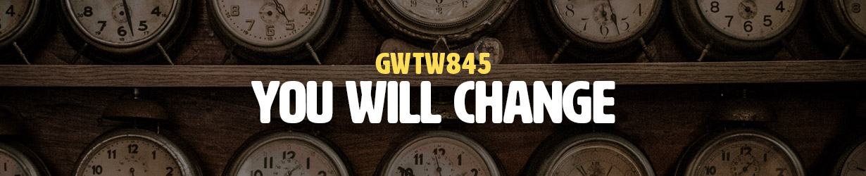 You Will Change (GWTW845)