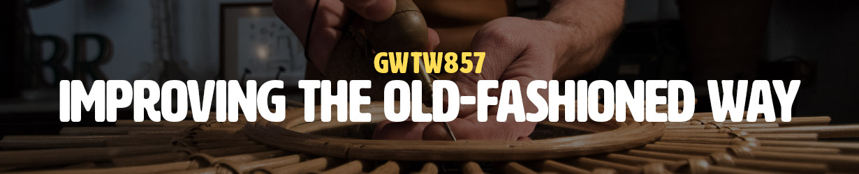 Improving the Old-Fashioned Way (GWTW857)