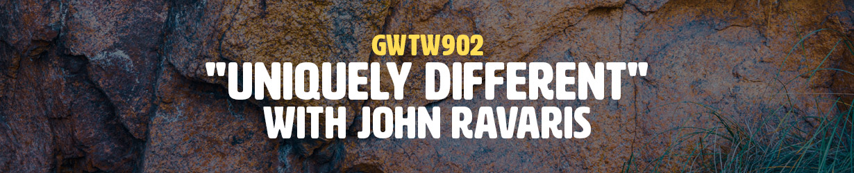 "Uniquely Different" with John Ravaris (GWTW902)